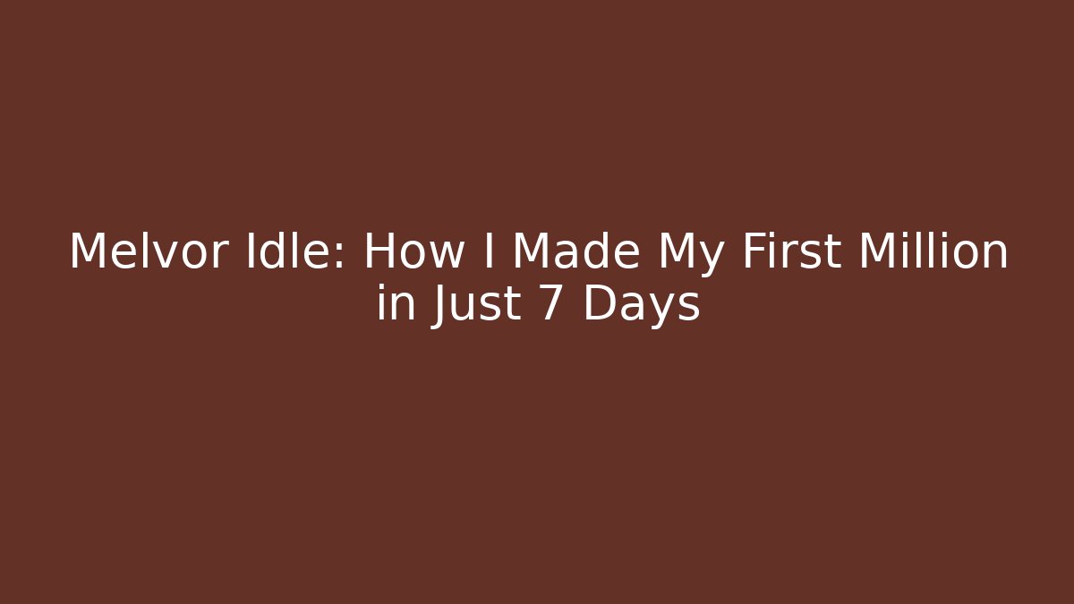 Melvor Idle: How I Made My First Million in Just 7 Days