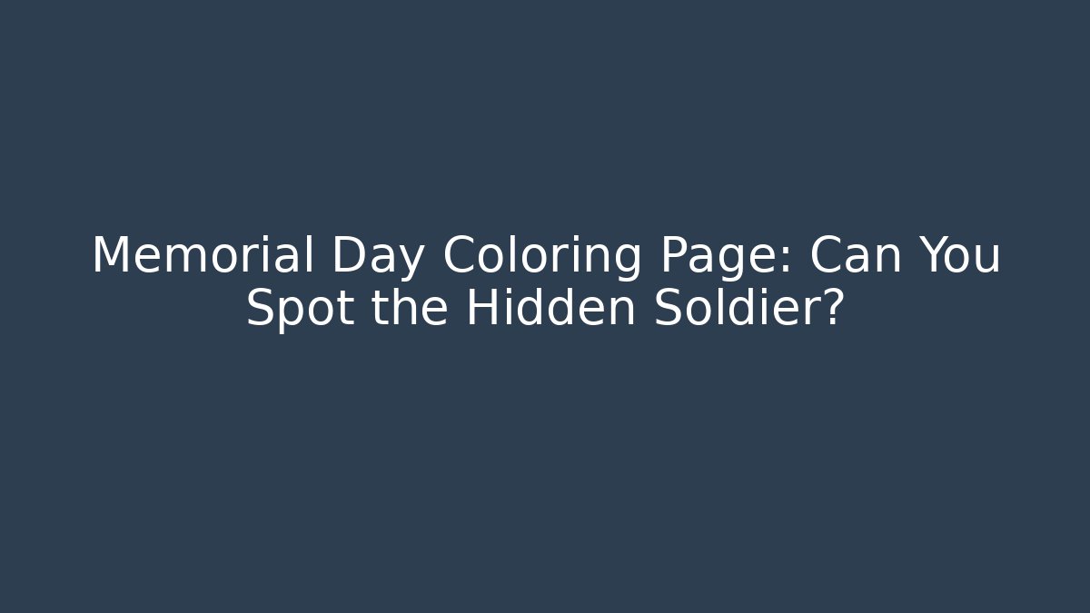 Memorial Day Coloring Page: Can You Spot the Hidden Soldier?