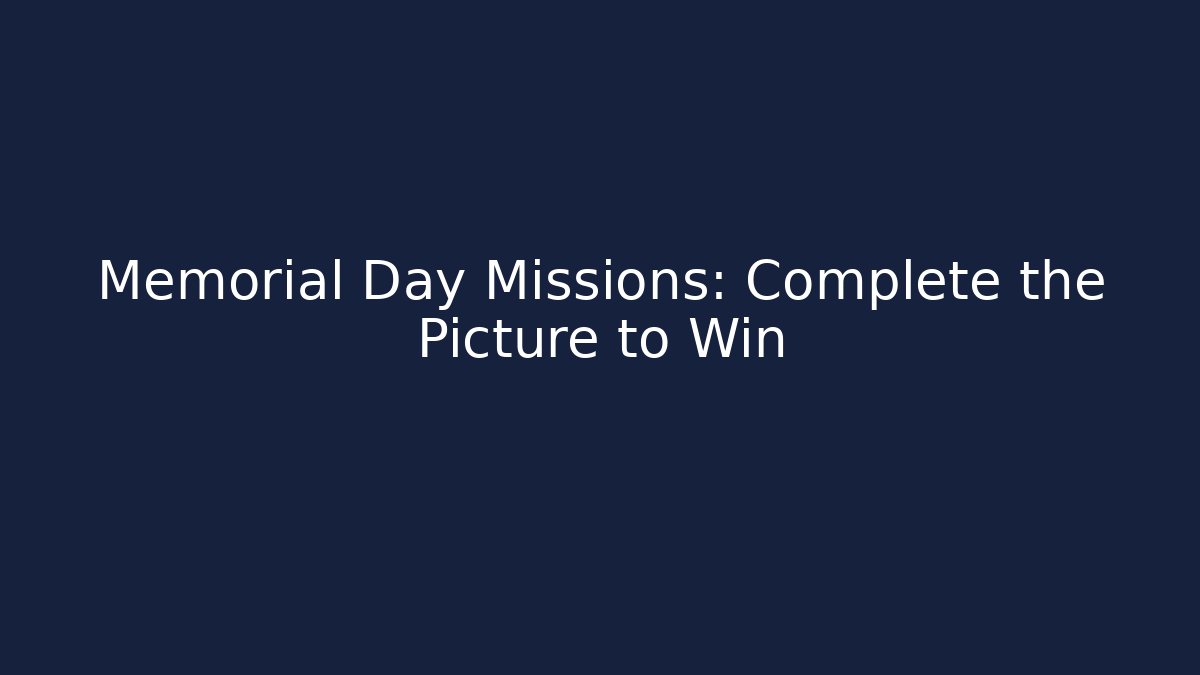 Memorial Day Missions: Complete the Picture to Win