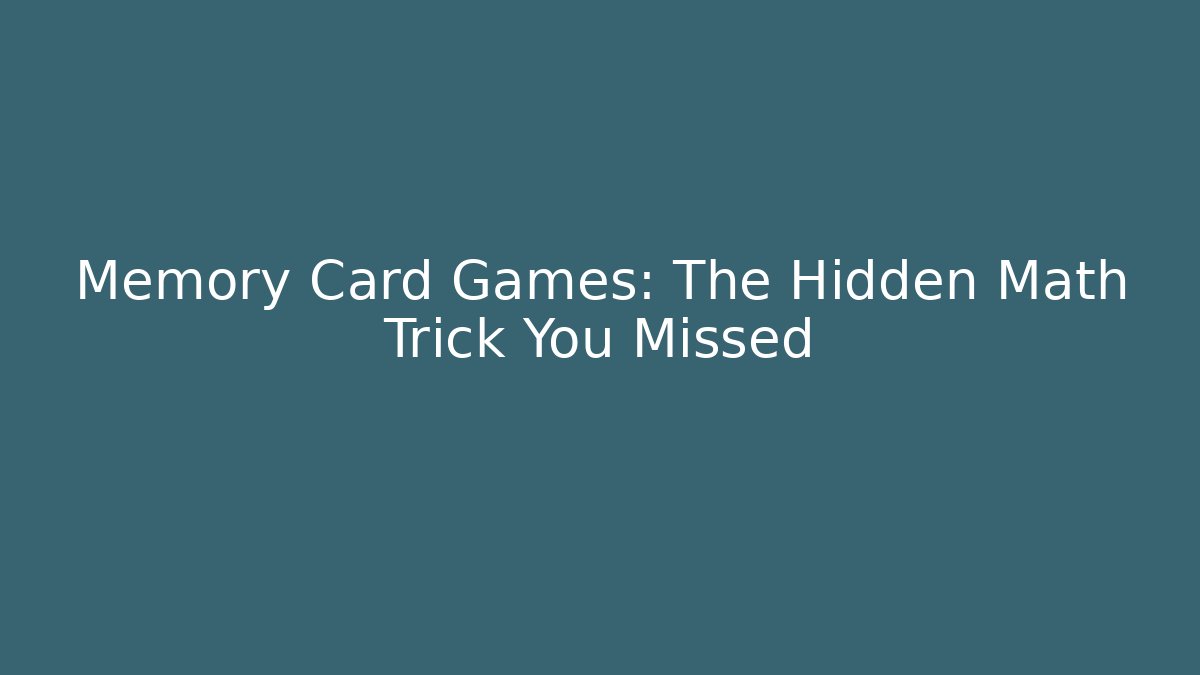 Memory Card Games: The Hidden Math Trick You Missed