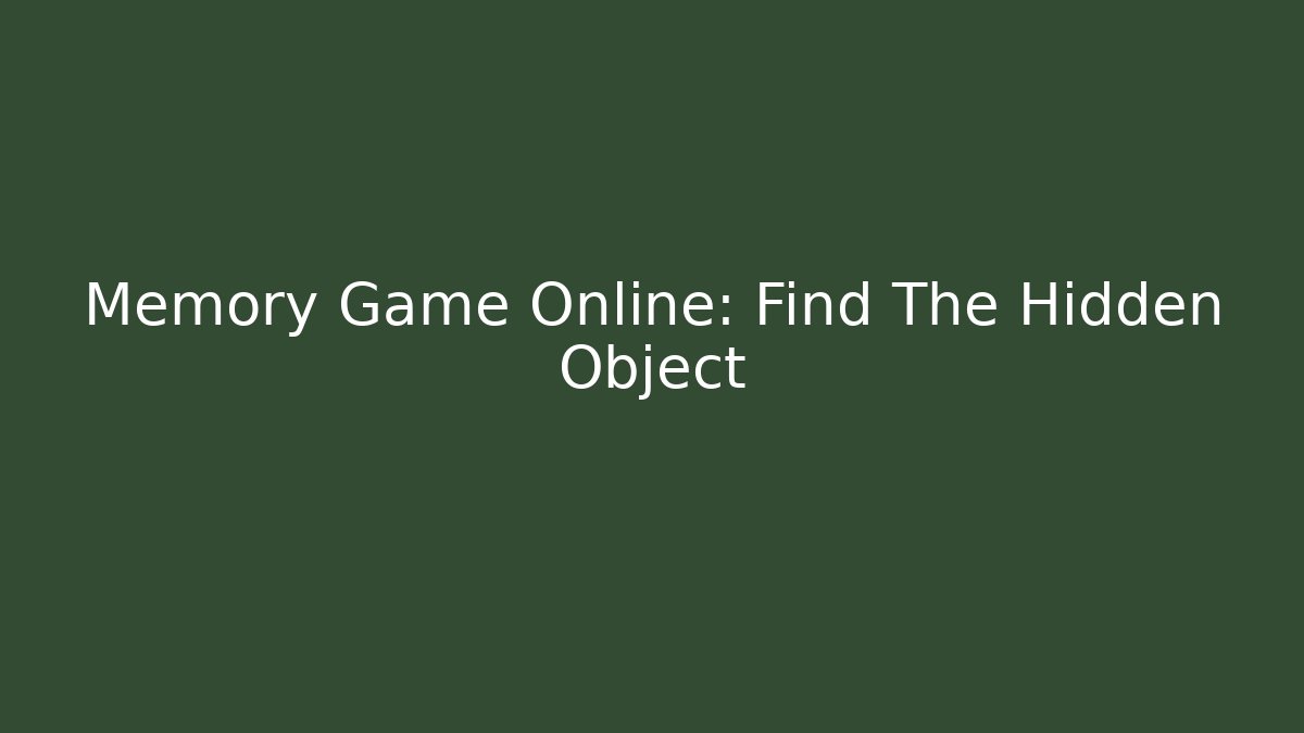 Memory Game Online: Find The Hidden Object