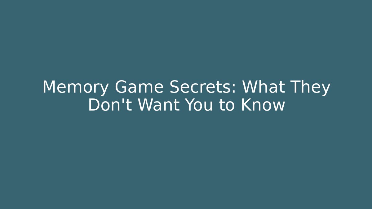 Memory Game Secrets: What They Don't Want You to Know
