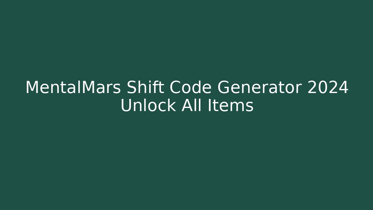 MentalMars Shift Code Generator 2024 Unlock All Items - Critter Realm
