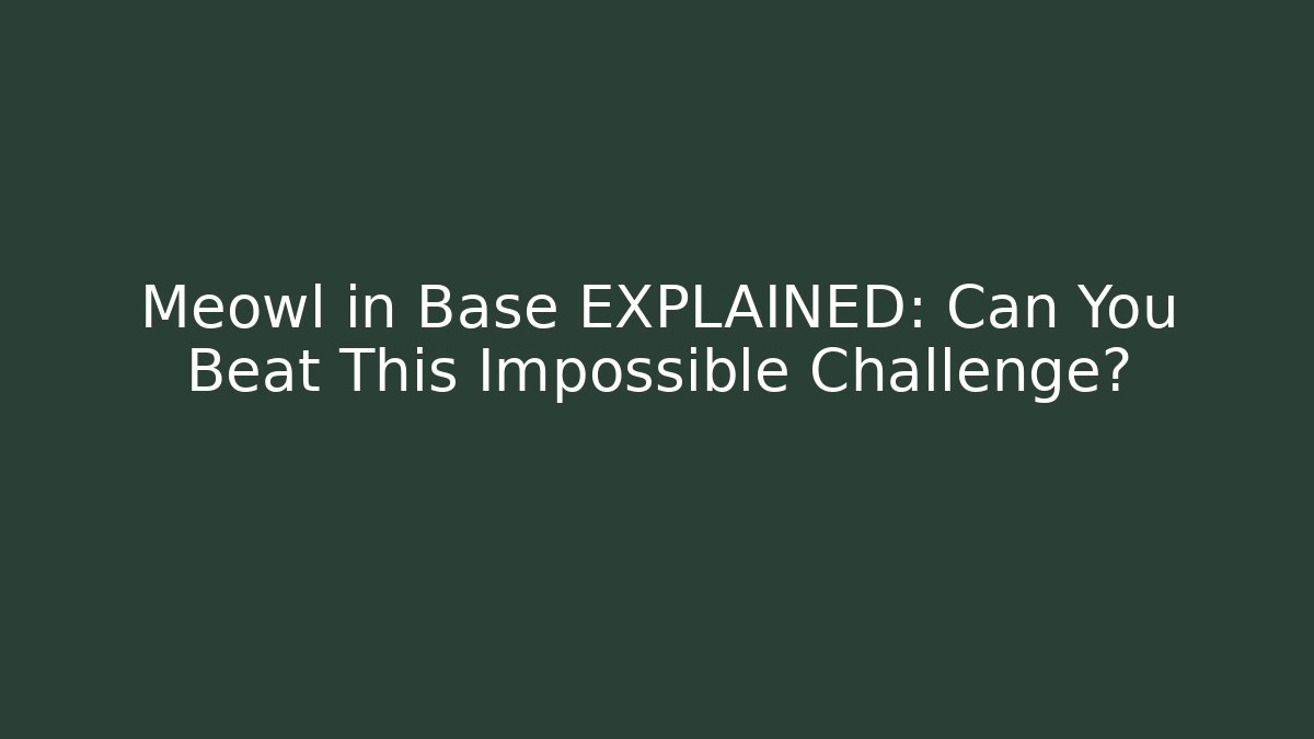 Meowl in Base EXPLAINED: Can You Beat This Impossible Challenge? - Critter Realm