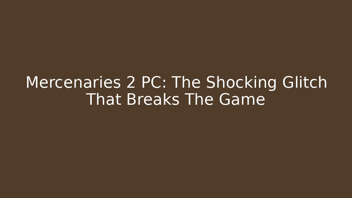 Mercenaries 2 PC: The Shocking Glitch That Breaks The Game - Critter Realm