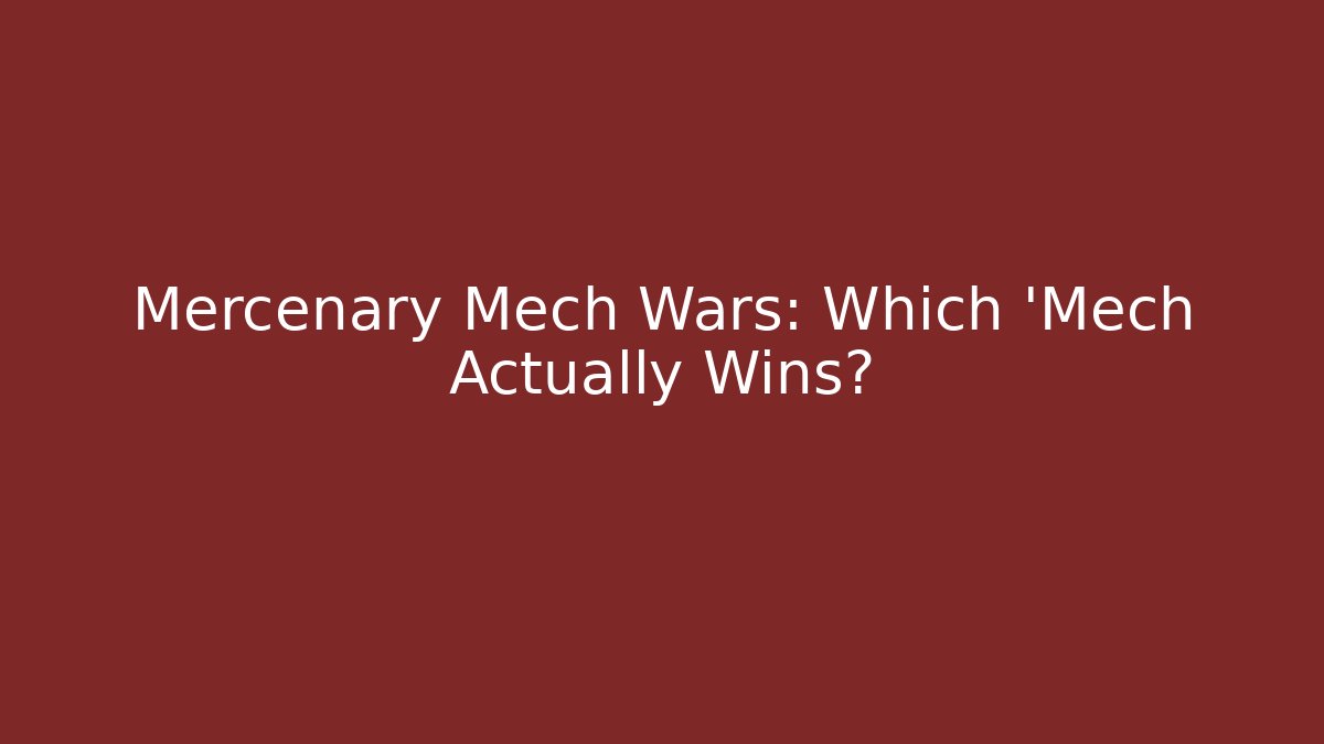 Mercenary Mech Wars: Which 'Mech Actually Wins?