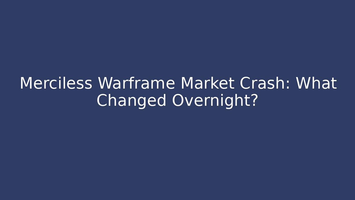 Merciless Warframe Market Crash: What Changed Overnight?