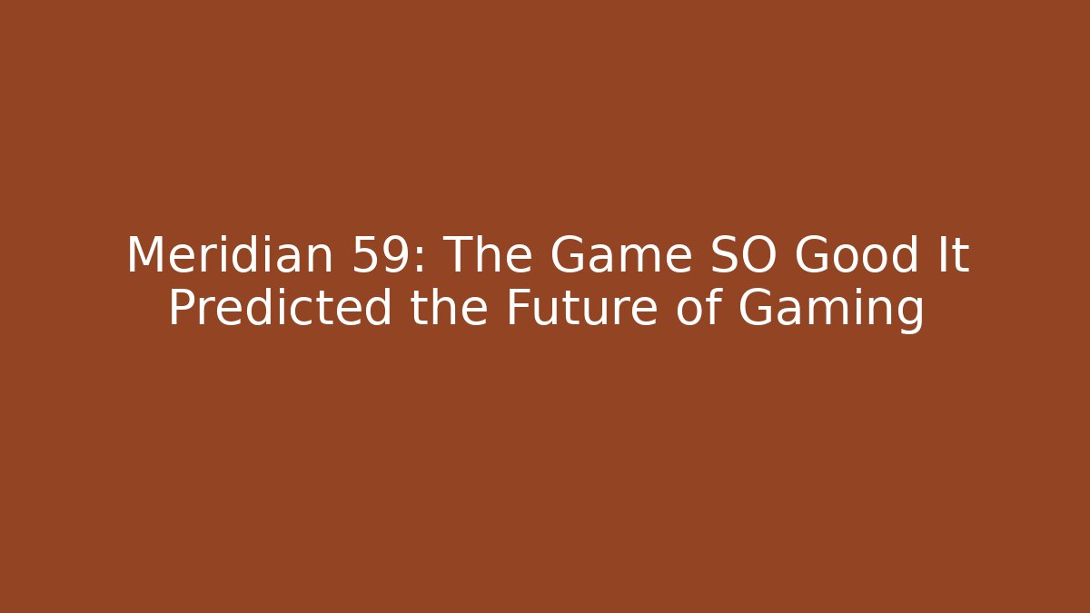 Meridian 59: The Game SO Good It Predicted the Future of Gaming