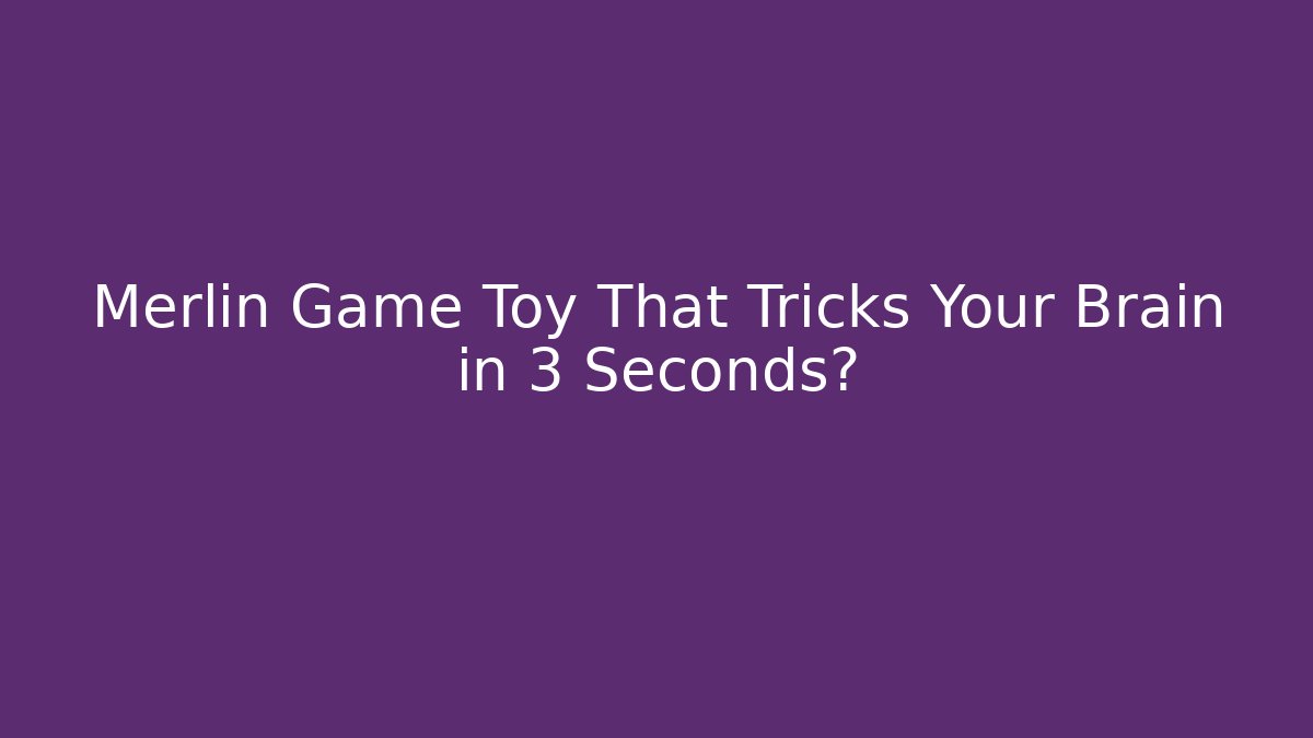 Merlin Game Toy That Tricks Your Brain in 3 Seconds? - Critter Realm