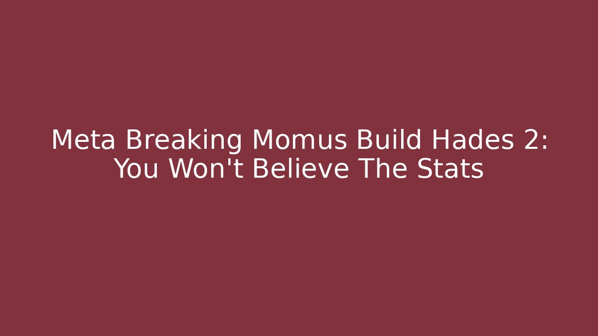 Meta Breaking Momus Build Hades 2: You Won't Believe The Stats
