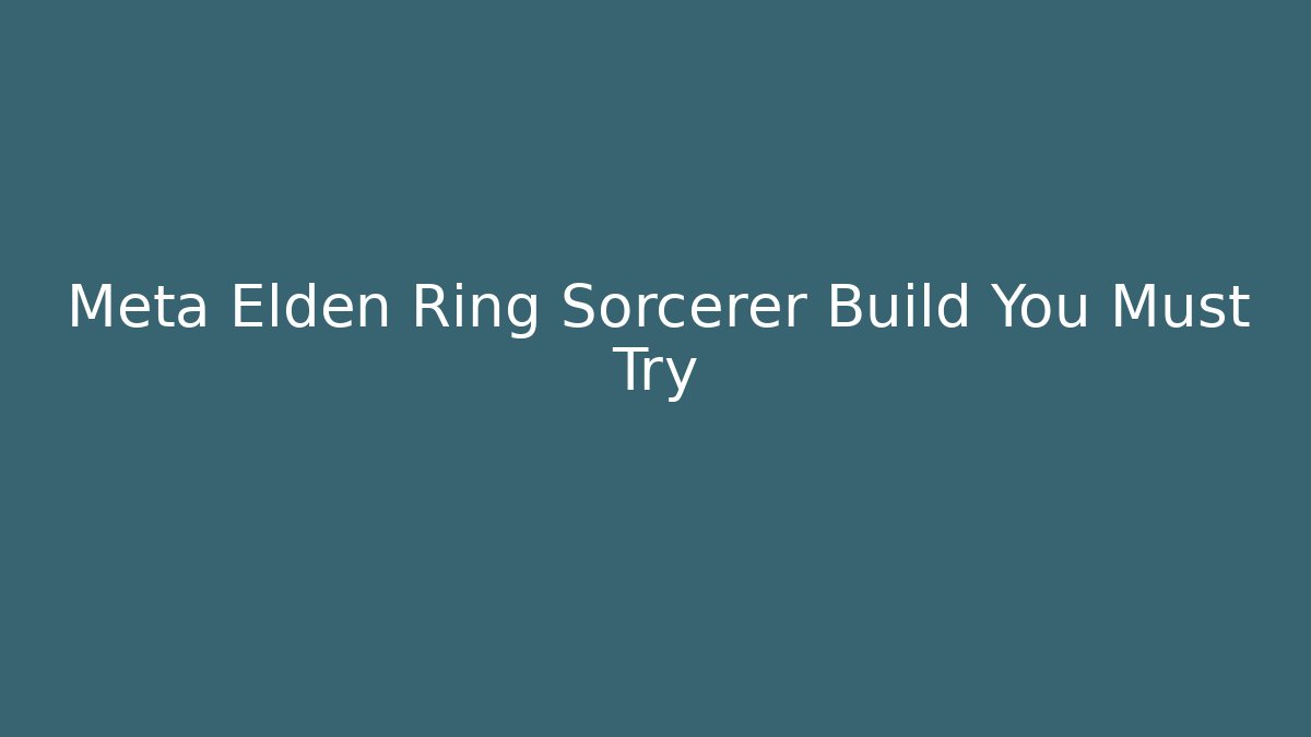 Meta Elden Ring Sorcerer Build You Must Try - Critter Realm
