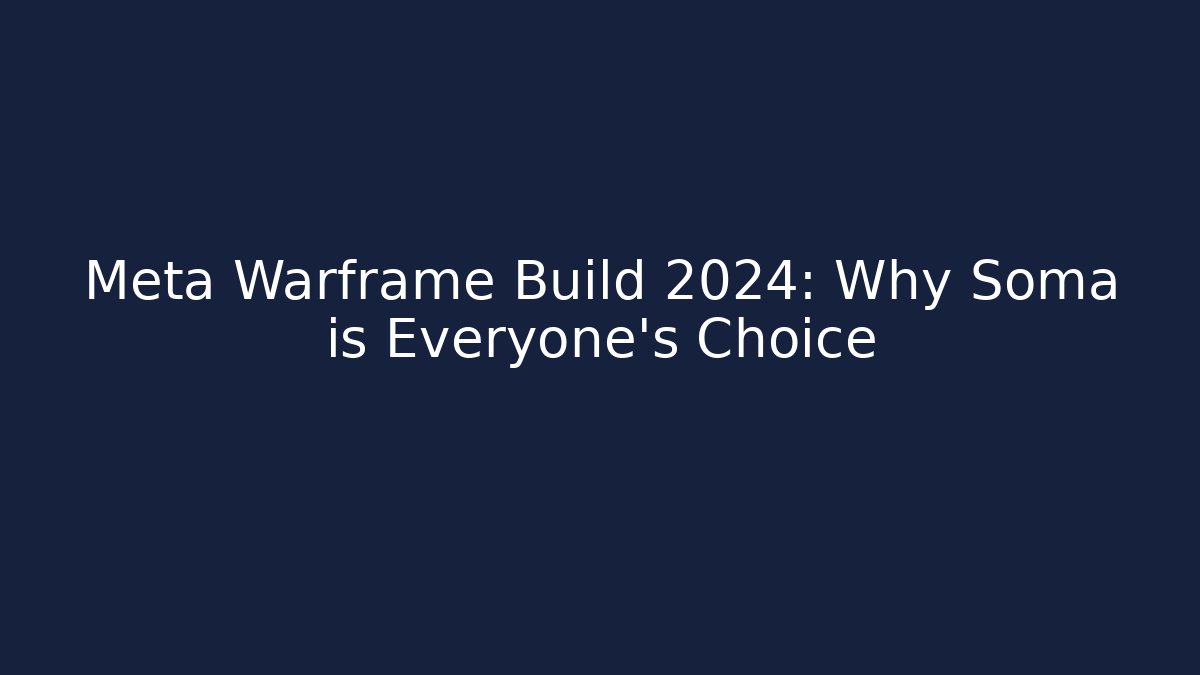 Meta Warframe Build 2024: Why Soma is Everyone's Choice