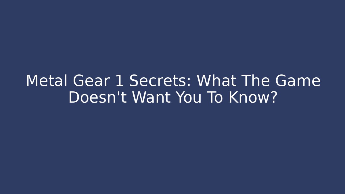 Metal Gear 1 Secrets: What The Game Doesn't Want You To Know?