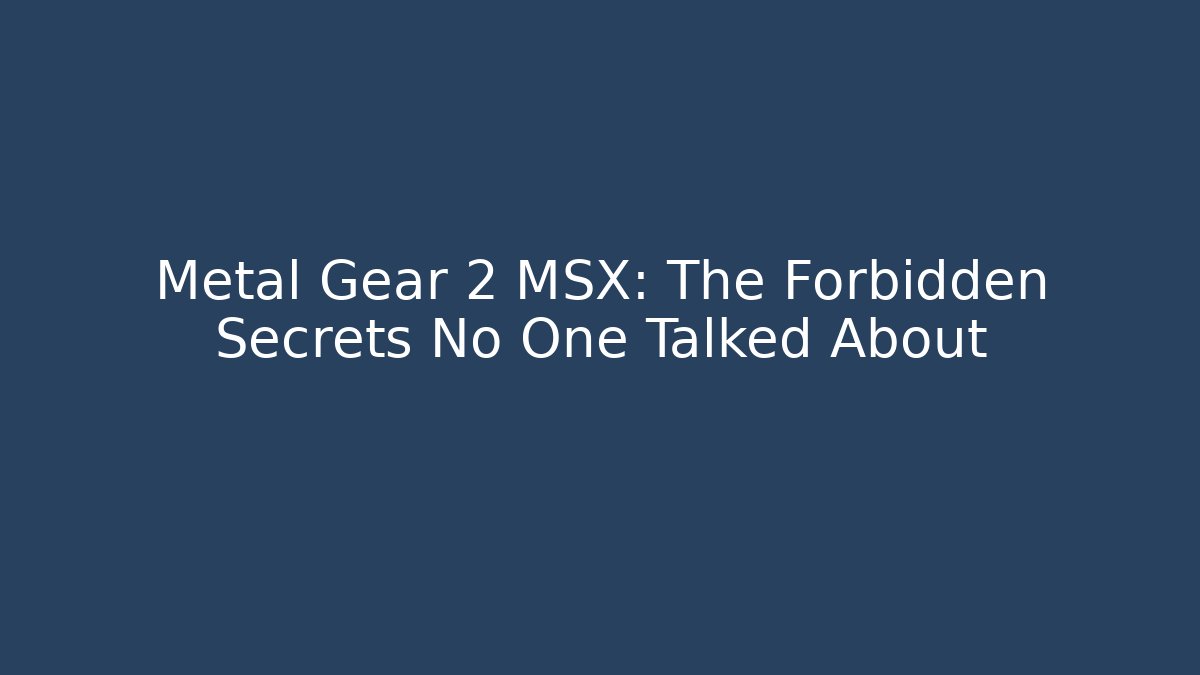 Metal Gear 2 MSX: The Forbidden Secrets No One Talked About - Critter Realm