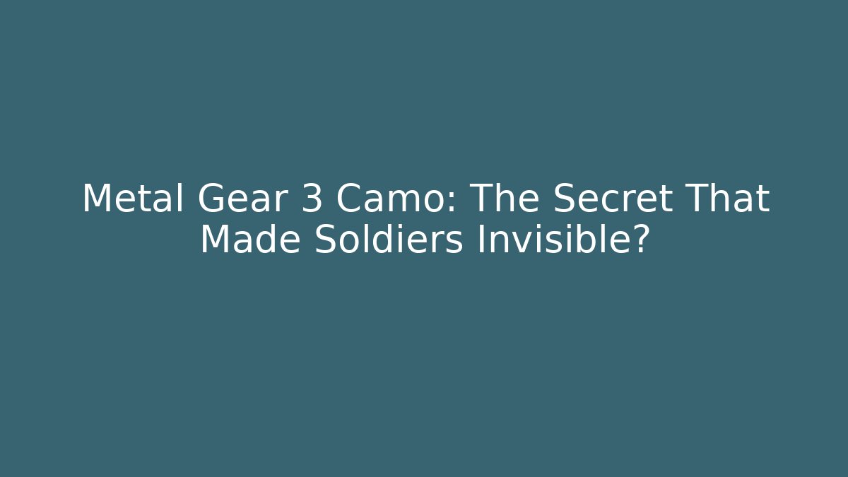 Metal Gear 3 Camo: The Secret That Made Soldiers Invisible?