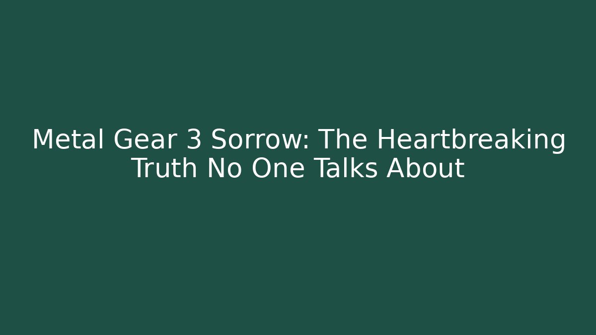 Metal Gear 3 Sorrow: The Heartbreaking Truth No One Talks About - Critter Realm