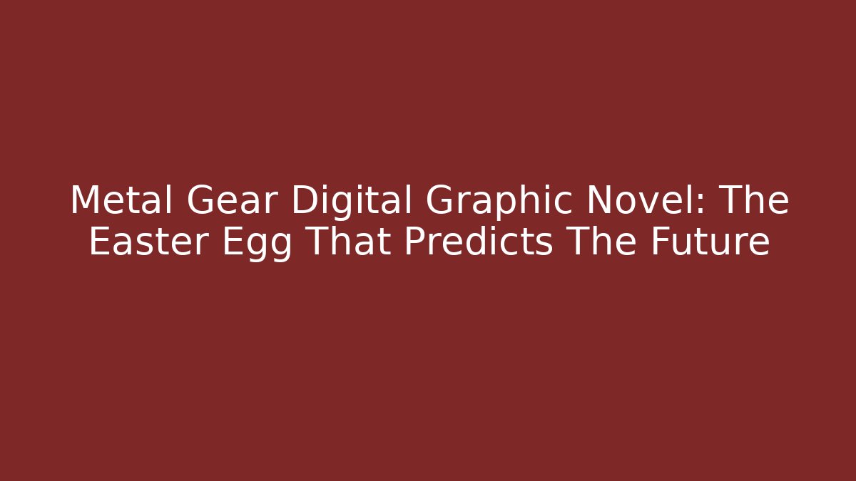 Metal Gear Digital Graphic Novel: The Easter Egg That Predicts The Future