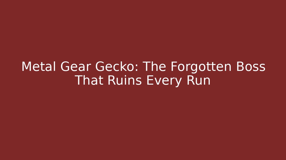 Metal Gear Gecko: The Forgotten Boss That Ruins Every Run