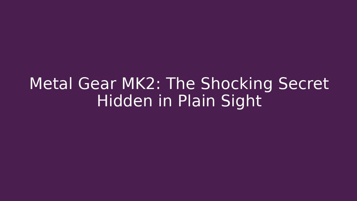 Metal Gear MK2: The Shocking Secret Hidden in Plain Sight