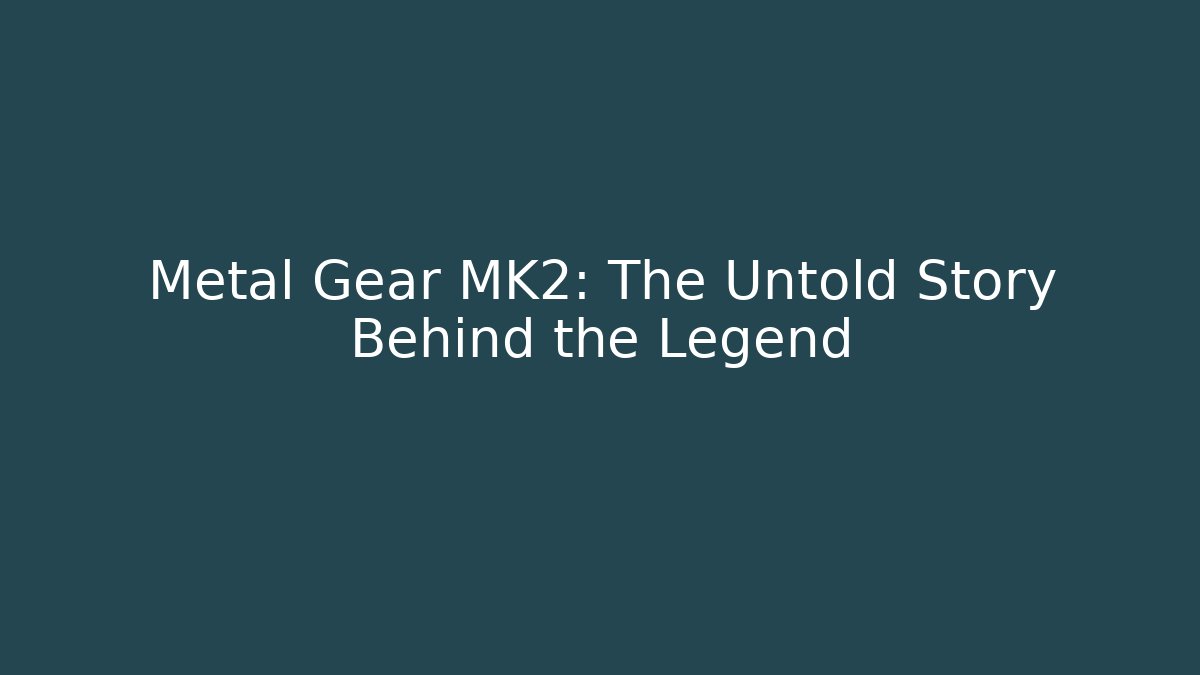 Metal Gear MK2: The Untold Story Behind the Legend