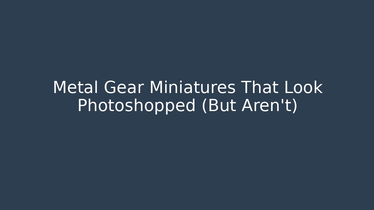 Metal Gear Miniatures That Look Photoshopped (But Aren't)