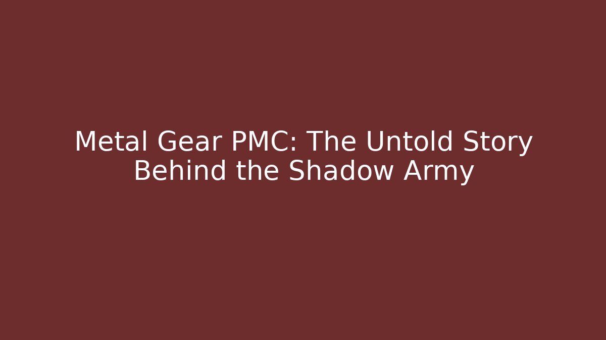 Metal Gear PMC: The Untold Story Behind the Shadow Army