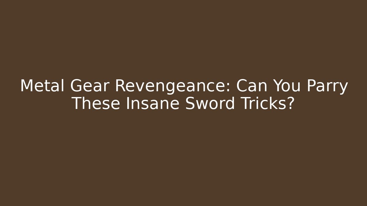 Metal Gear Revengeance: Can You Parry These Insane Sword Tricks?