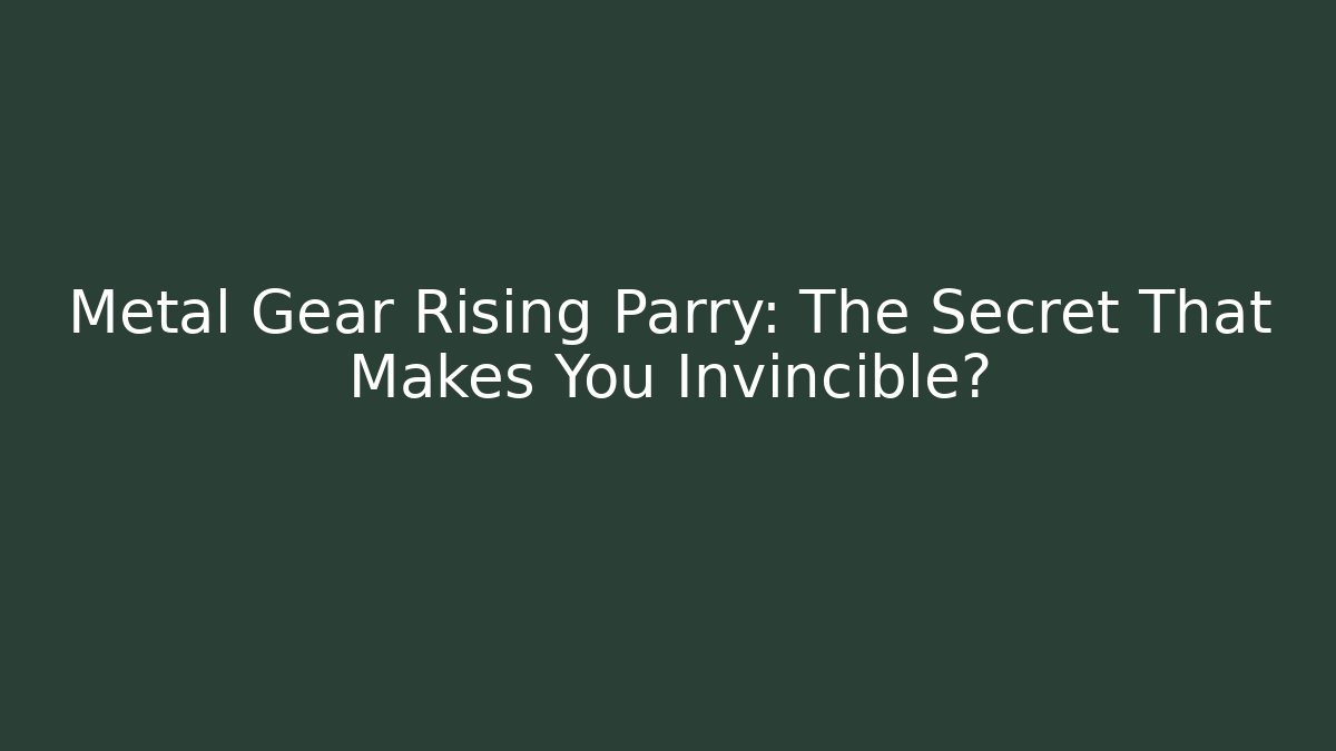 Metal Gear Rising Parry: The Secret That Makes You Invincible?