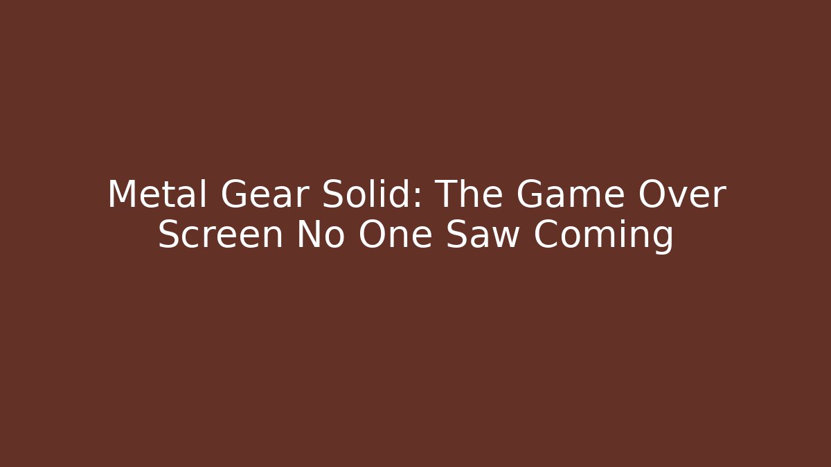 Metal Gear Solid: The Game Over Screen No One Saw Coming