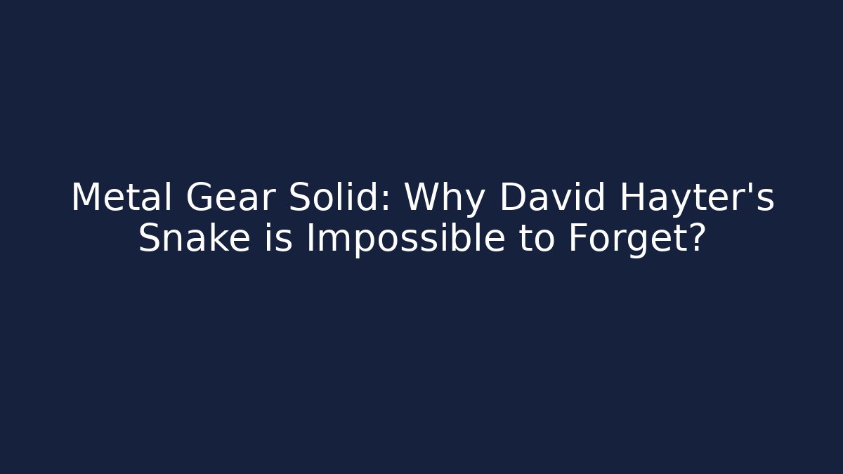 Metal Gear Solid: Why David Hayter's Snake is Impossible to Forget? - Critter Realm