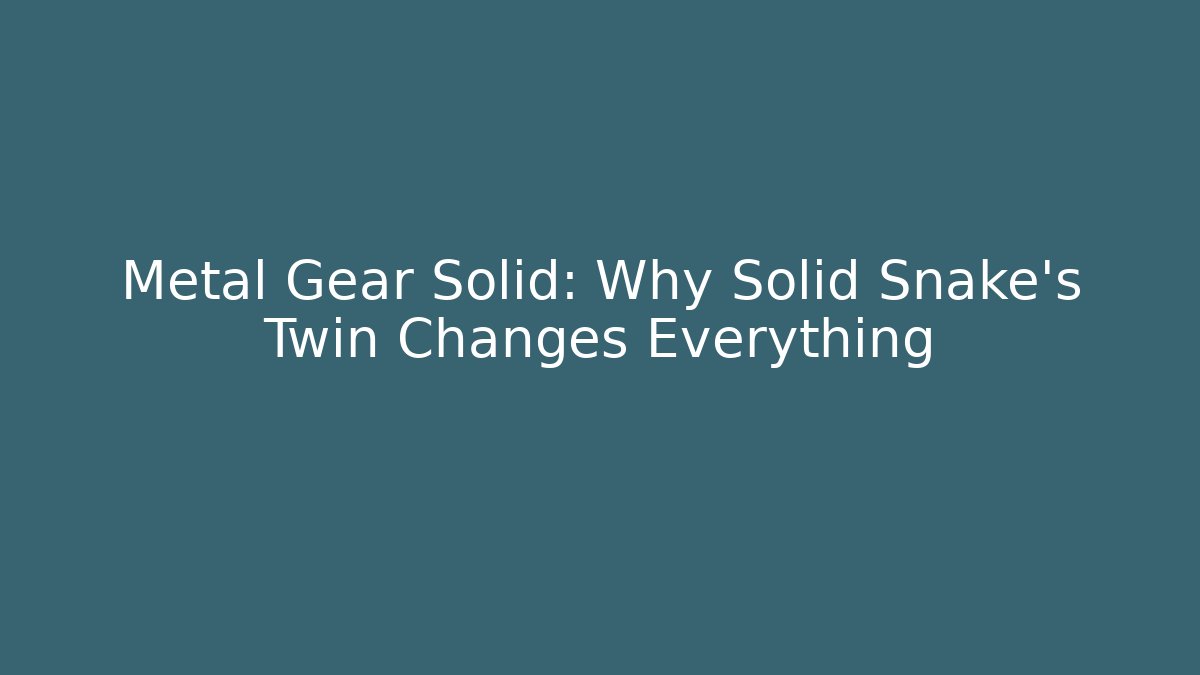Metal Gear Solid: Why Solid Snake's Twin Changes Everything