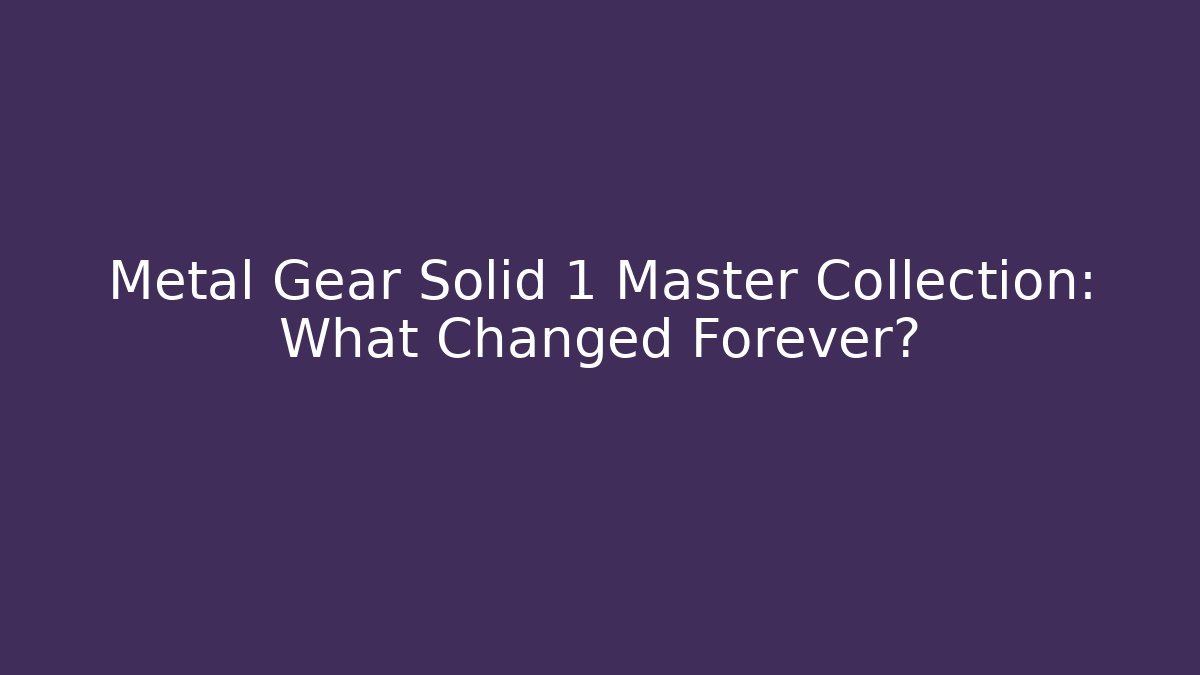 Metal Gear Solid 1 Master Collection: What Changed Forever? - Critter Realm