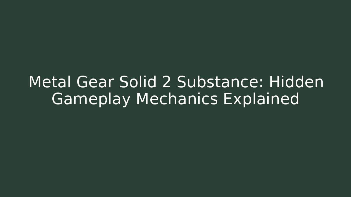 Metal Gear Solid 2 Substance: Hidden Gameplay Mechanics Explained
