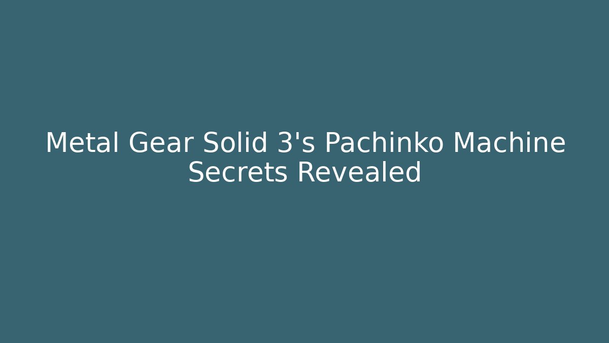 Metal Gear Solid 3's Pachinko Machine Secrets Revealed
