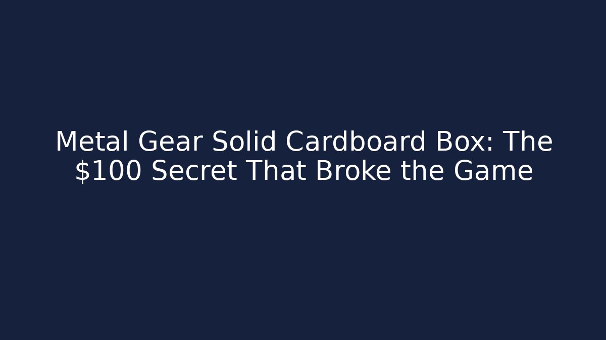 Metal Gear Solid Cardboard Box: The $100 Secret That Broke the Game - Critter Realm