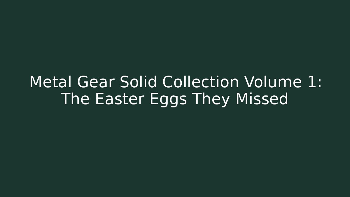 Metal Gear Solid Collection Volume 1: The Easter Eggs They Missed - Critter Realm