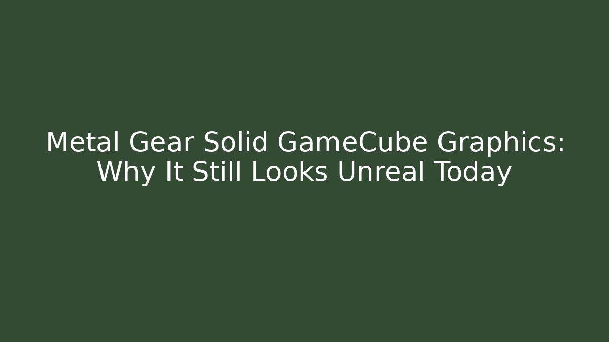 Metal Gear Solid GameCube Graphics: Why It Still Looks Unreal Today