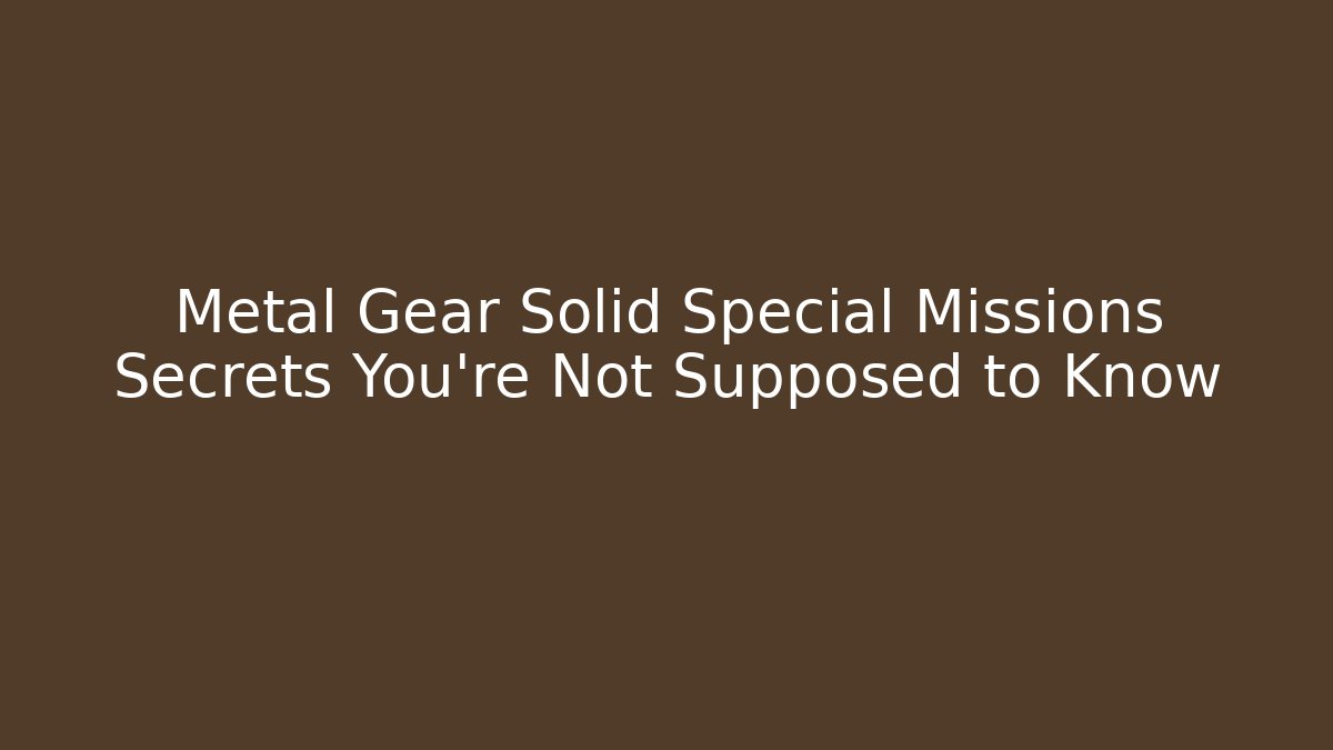 Metal Gear Solid Special Missions Secrets You're Not Supposed to Know - Critter Realm
