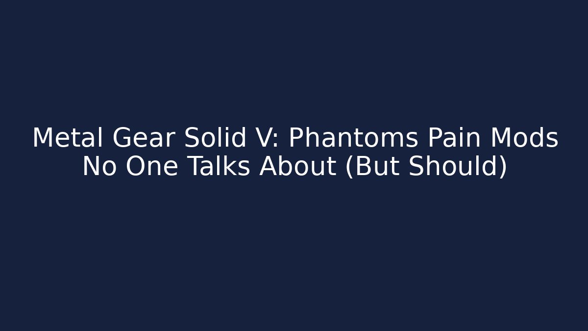 Metal Gear Solid V: Phantoms Pain Mods No One Talks About (But Should)
