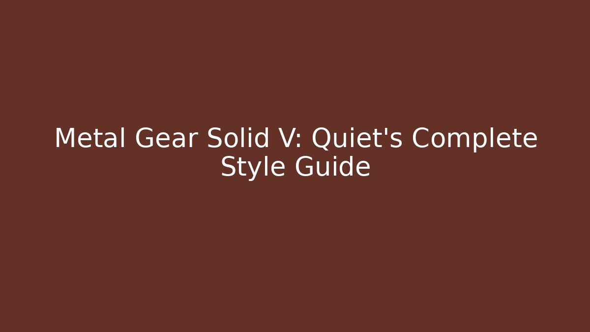 Metal Gear Solid V: Quiet's Complete Style Guide