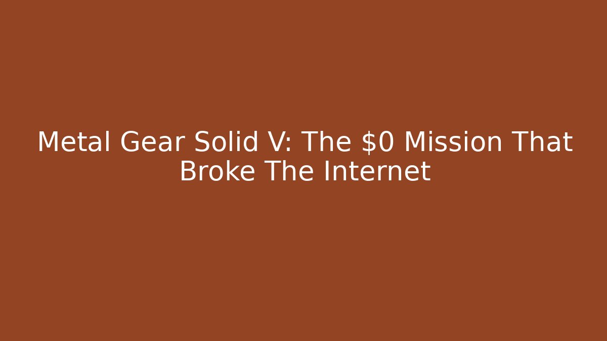 Metal Gear Solid V: The $0 Mission That Broke The Internet