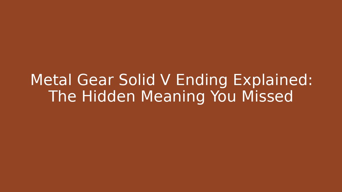 Metal Gear Solid V Ending Explained: The Hidden Meaning You Missed - Critter Realm