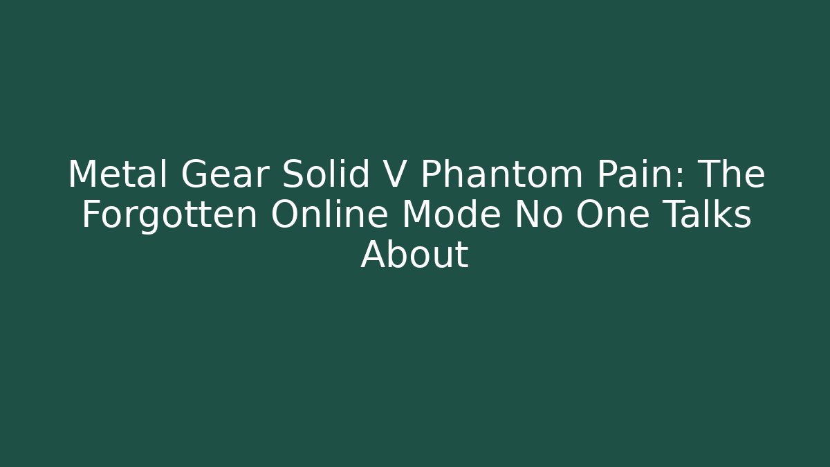 Metal Gear Solid V Phantom Pain: The Forgotten Online Mode No One Talks About - Critter Realm