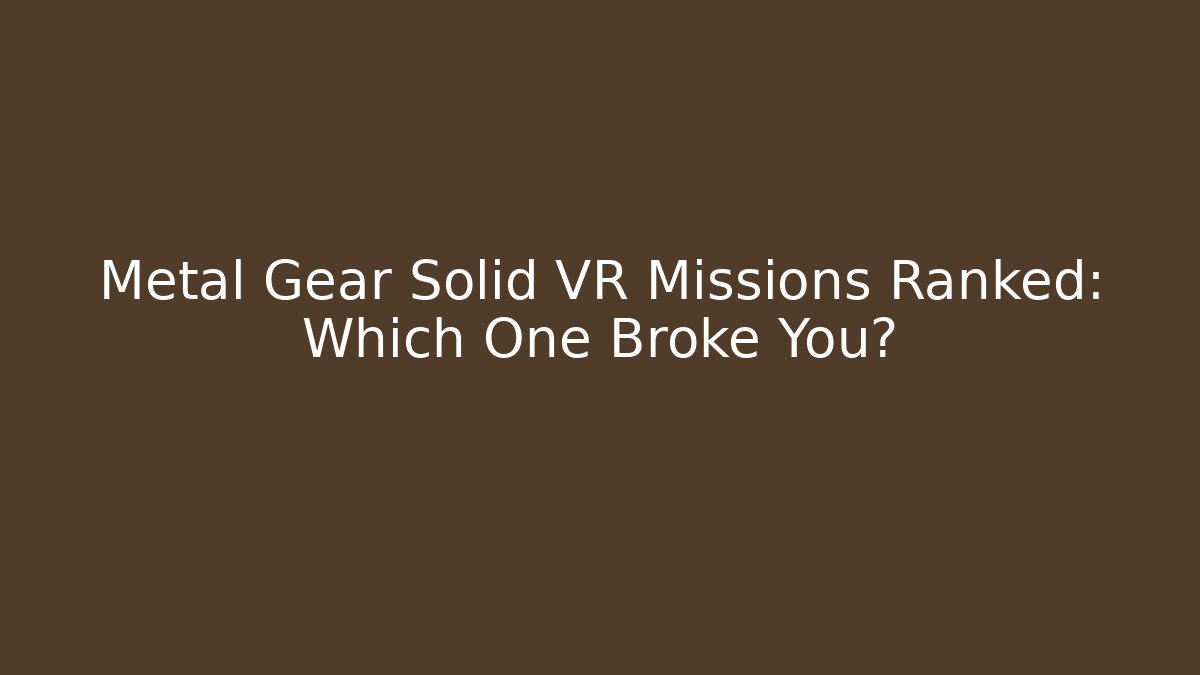 Metal Gear Solid VR Missions Ranked: Which One Broke You?