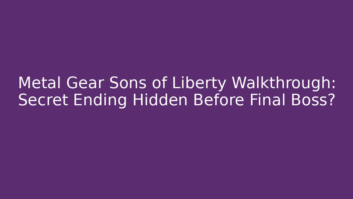 Metal Gear Sons of Liberty Walkthrough: Secret Ending Hidden Before Final Boss? - Critter Realm