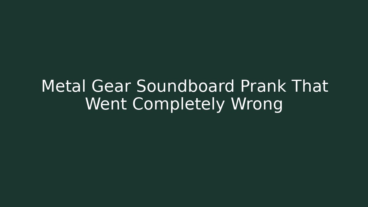 Metal Gear Soundboard Prank That Went Completely Wrong