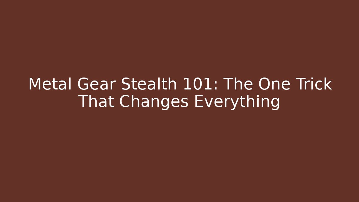 Metal Gear Stealth 101: The One Trick That Changes Everything - Critter Realm