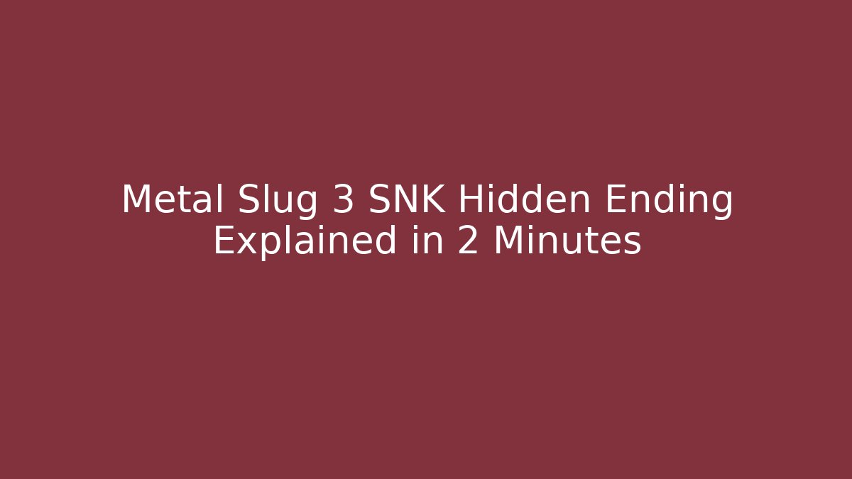 Metal Slug 3 SNK Hidden Ending Explained in 2 Minutes - Critter Realm
