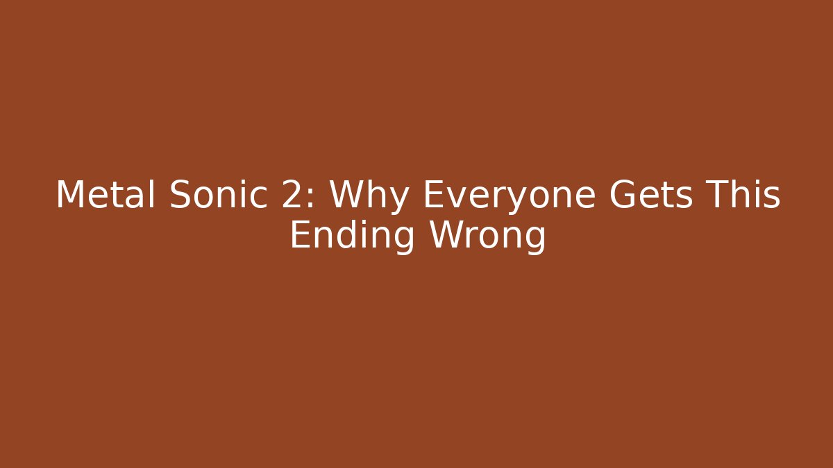 Metal Sonic 2: Why Everyone Gets This Ending Wrong