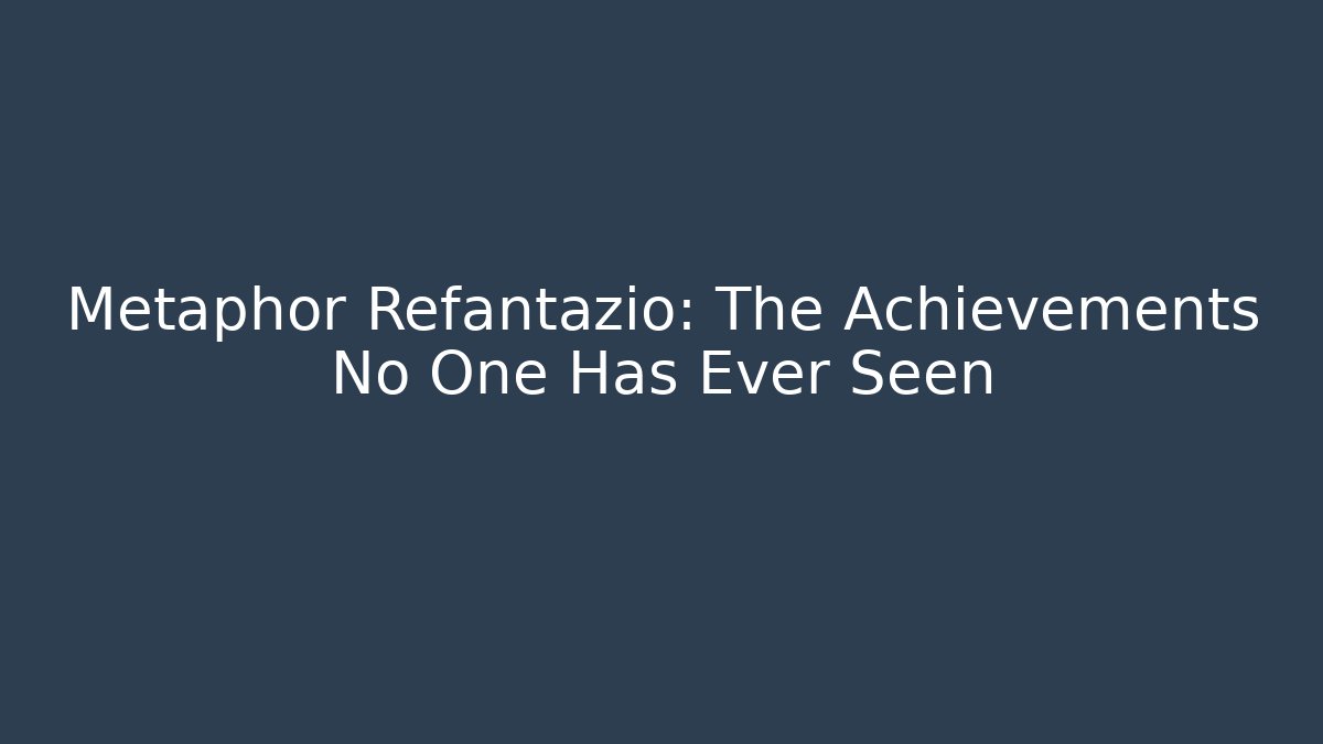 Metaphor Refantazio: The Achievements No One Has Ever Seen